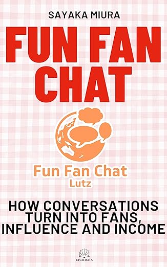Fun Fan Chat: How Conversations Turn Into Fans, Influence and Income (English Edition)書籍紹介